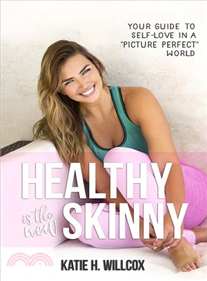 Healthy is the new skinny :your guide to self-love in a 