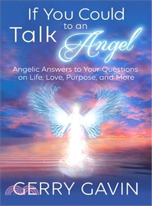 If you could talk to an angel :angelic answers to your questions on life, love, purpose, and more /