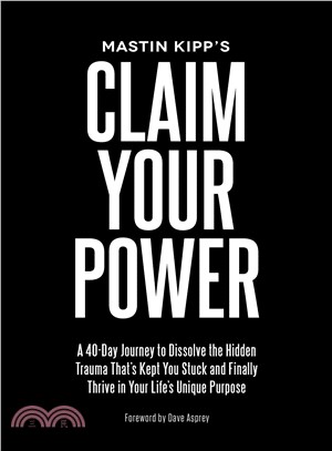 Claim Your Power ― A 40-day Journey to Dissolve the Hidden Blocks That Keep You Stuck and Finally Thrive in Your Life Unique Purpose