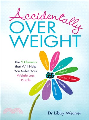 Accidentally over-weight :the 9 elements that will help you solve your weight-loss puzzle /