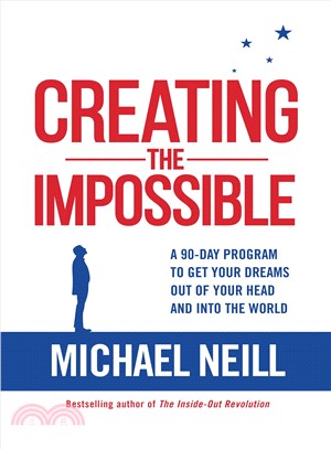Creating the impossible :a 90-day program to get your dreams out of your head and into the world /