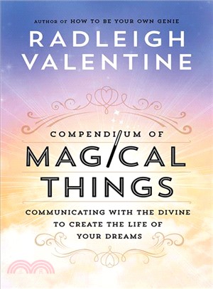 Compendium of Magical Things ― Communicating With the Divine to Create the Life of Your Dreams