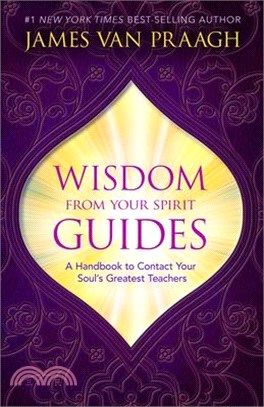 Wisdom from Your Spirit Guides ― A Handbook to Contact Your Soul's Greatest Teachers