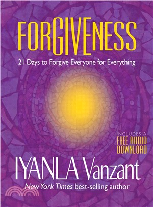 Forgiveness :21 days to forgive everyone for everything /
