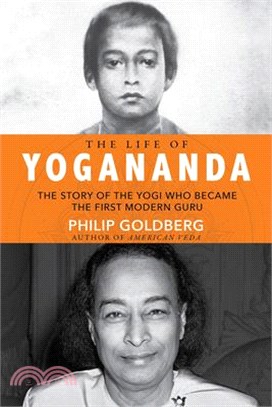 Life of Yogananda ― The Story of the Yogi Who Became the First Modern Guru