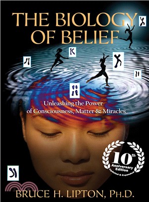 The biology of belief :unleashing the power of consciousness, matter & miracles /