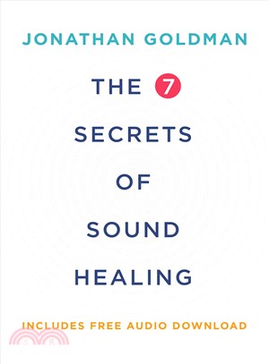 The 7 secrets of sound healing /