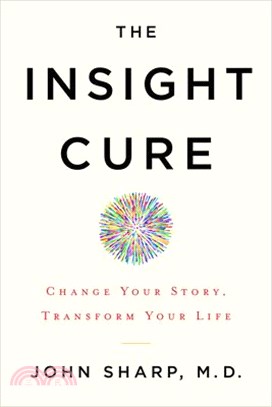 The Insight Cure ― Change Your Story, Transform Your Life