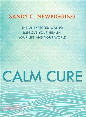 Calm Cure ― Heal the Hidden Conflicts Causing Health Conditions and Persistent Life Problems