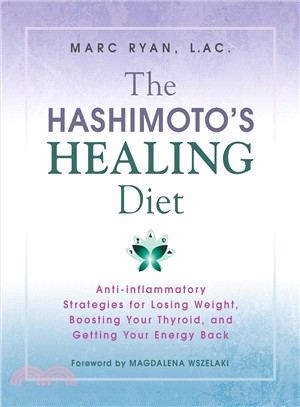 The Hashimoto Healing Diet ― Anti-inflammatory Strategies for Losing Weight, Boosting Your Thyroid, and Getting Your Energy Back