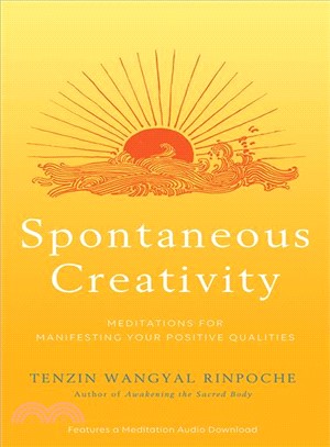Spontaneous creativity :meditations for manifesting your positive qualities /