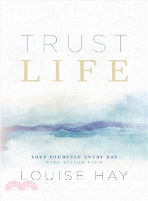 Trust Life ― 365 Days of Inspiration from Louise Hay