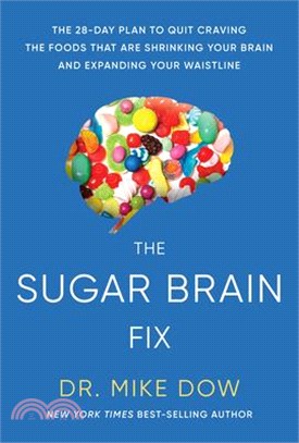 Sugar Brain Fix ― The 28-day Plan to Quit Craving the Foods That Are Shrinking Your Brain and Expanding Your Waistline