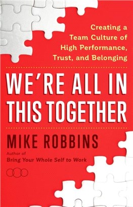 We're All in This Together：Creating a Team Culture of High Performance, Trust, and Belonging