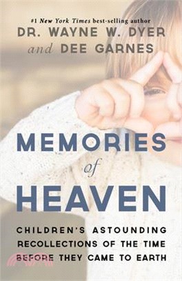 Memories of Heaven ― Children’s Astounding Recollections of the Time Before They Came to Earth