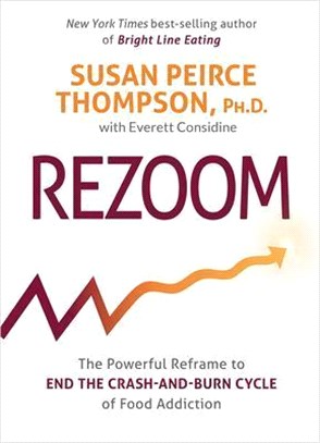 Rezoom: The Powerful Reframe to End the Crash-And-Burn Cycle of Food Addiction