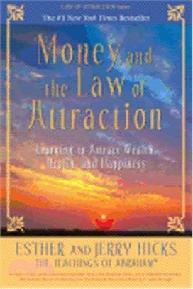 Money, and the Law of Attraction ― Learning to Attract Wealth, Health, and Happiness