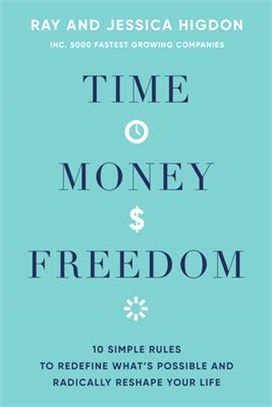 Time, Money, Freedom ― 10 Simple Rules to Redefine What's Possible and Radically Reshape Your Life