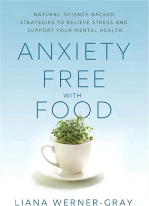 Anxiety-free With Food ― Natural, Science-backed Strategies to Relieve Stress and Support Your Mental Health