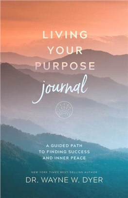 Living Your Purpose Journal：A Guided Path to Finding Success and Inner Peace