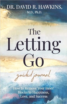 The Letting Go Guided Journal：How to Remove Your Inner Blocks to Happiness, Love, and Success