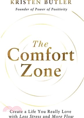 The Comfort Zone: Create a Life You Really Love with Less Stress and More Flow