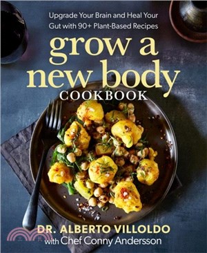 Grow a New Body Cookbook：Upgrade Your Brain and Heal Your Gut with 90+ Plant-Based Recipes