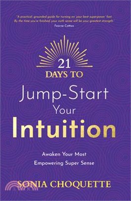 21 Days to Jump-Start Your Intuition: Awaken Your Most Empowering Super Sense