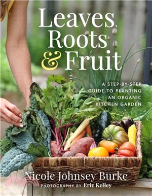 Leaves, Roots & Fruit：A Step-by-Step Guide to Planting an Organic Kitchen Garden