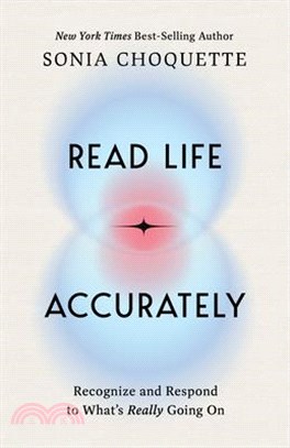 Read Life Accurately: Recognize and Respond to Whats Really Happening