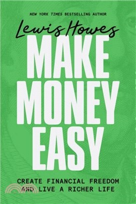 Make Money Easy：Create Financial Freedom and Live a Richer Life