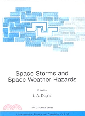 Space Storms and Space Weather Hazards ― Proceedings of the NATO Advanced Study Institute, 22-29 June 2000, Hersonissos, Crete, Greece