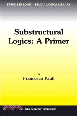 Substructural Logics ― A Primer