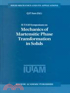 Iutam Symposium on Mechanics of Martensitic Phase Transformation in Solids: Proceedings of the Iutam Symposium Held in Hong Kong, China, 11-15 June 2001