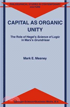 Capital As Organic Unity—The Role of Hegel's Science of Logic in Marx's Grundrisse