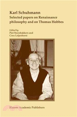 Karl Schuhmann, Selected Papers on Renaissance Philosophy and on Thomas Hobbes
