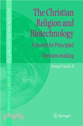 The Christian Religion And Biotechnology: A Search For Principled Decision-making