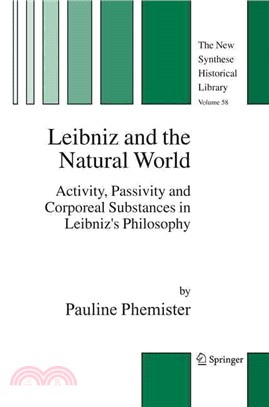 Leibniz And the Natural World ― Activity, Passivity And Corporeal Substances in Leibniz's Philosophy