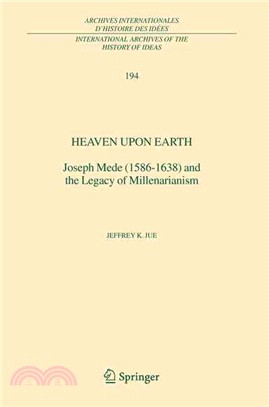 Heaven upon Earth ― Joseph Mede (1586-1638) And the Legacy of Millenarianism