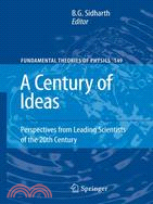 A Century of Ideas: Perspectives from Leading Scientists of the 20th Century