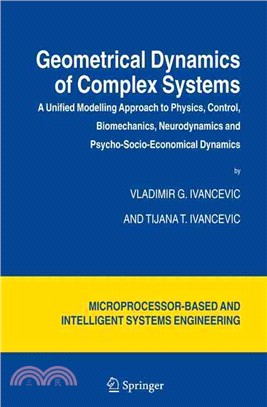 Geometrical Dynamics of Complex Systems—A Unified Modelling Approach to Physics, Control, biomechanics, Neurodynamics and Psycho-Socio-Economical Dynamics