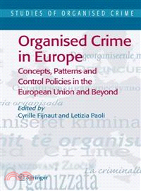 Organised Crime in Europe ─ Concepts, Patterns And Control Policies in the European Union And Beyond