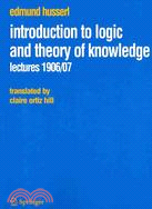 Introduction to Logic and Theory of Knowledge: Lectures 1906/07