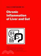 Chronic Inflammation of Liver and Gut: Proceedings of the Falk Symposium 163 Held in Hangzhou, Peopl'e Republic of China, March 14-15, 2008