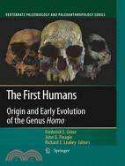 The First Humans: Origin and Early Evolution of the Genus Homo