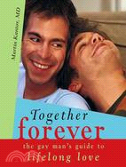 Together Forever: The Gay Man's Guide To Lifelong Love