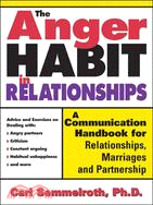 The Anger Habit In Relationships ─ A Communication Handbook for Relationships, Marriages, And Partnerships