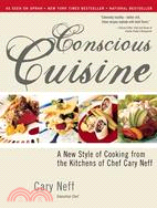 Conscious Cuisine: A New Style Of Cooking From The Kitchens Of Chef Cary Neff