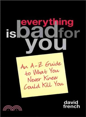 Everything is Bad for You ─ An A-Z Guide to What You Never Knew Could Kill You