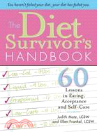 Diet Survivor's Handbook ─ 60 Lessons in Eating, Acceptance And Self-care